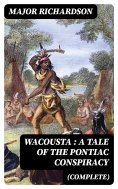 eBook: Wacousta : a tale of the Pontiac conspiracy (Complete)