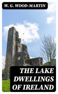 eBook: The Lake Dwellings of Ireland