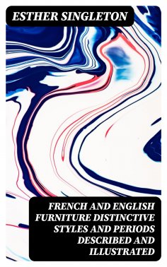 eBook: French and English furniture distinctive styles and periods described and illustrated