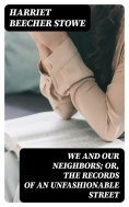 ebook: We and Our Neighbors; or, The Records of an Unfashionable Street