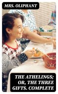 eBook: The Athelings; or, the Three Gifts. Complete