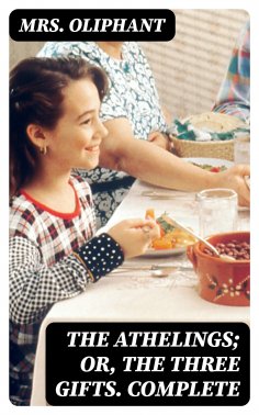 eBook: The Athelings; or, the Three Gifts. Complete