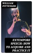 eBook: Extempore Speech: How to Acquire and Practice It