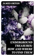 eBook: Underground Treasures: How and Where to Find Them