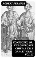 eBook: Eoneguski, or, The Cherokee Chief: A Tale of Past Wars. Vol. II
