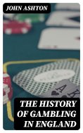 eBook: The History of Gambling in England
