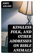 eBook: Kingless Folk, and Other Addresses on Bible Animals