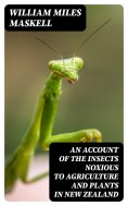 eBook: An Account of the Insects Noxious to Agriculture and Plants in New Zealand