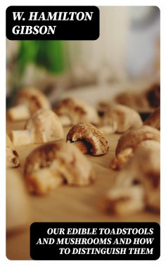 eBook: Our Edible Toadstools and Mushrooms and How to Distinguish Them
