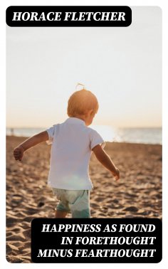 eBook: Happiness as Found in Forethought Minus Fearthought