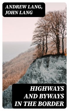 eBook: Highways and Byways in the Border