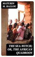 eBook: The Sea-Witch; Or, The African Quadroon