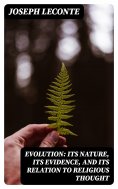 eBook: Evolution: Its nature, its evidence, and its relation to religious thought