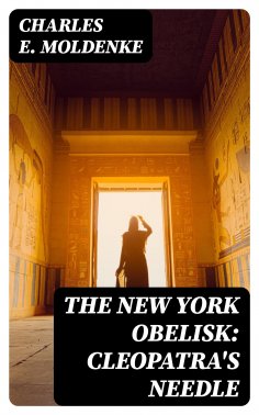 eBook: The New York Obelisk: Cleopatra's Needle