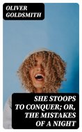 eBook: She Stoops to Conquer; Or, The Mistakes of a Night