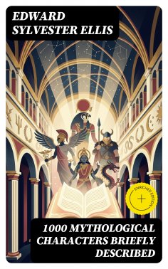 eBook: 1000 Mythological Characters Briefly Described (Annotated)