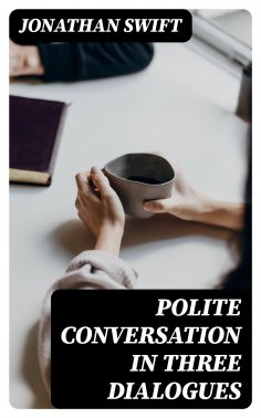 ebook: Polite Conversation in Three Dialogues