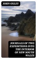 eBook: Journals of Two Expeditions into the Interior of New South Wales
