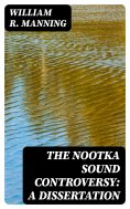 eBook: The Nootka Sound Controversy: A dissertation