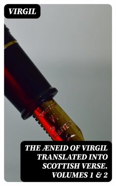 ebook: The Æneid of Virgil Translated Into Scottish Verse. Volumes 1 & 2