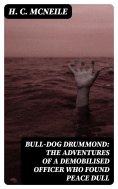 eBook: Bull-dog Drummond: The Adventures of a Demobilised Officer Who Found Peace Dull