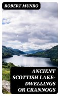 eBook: Ancient Scottish Lake-Dwellings or Crannogs