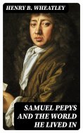 eBook: Samuel Pepys and the World He Lived In
