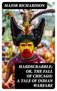 eBook: Hardscrabble; or, the fall of Chicago: a tale of Indian warfare