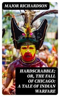eBook: Hardscrabble; or, the fall of Chicago: a tale of Indian warfare