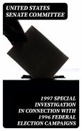 eBook: 1997 Special Investigation in Connection with 1996 Federal Election Campaigns