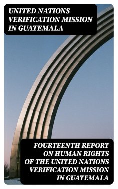 ebook: Fourteenth report on human rights of the United Nations Verification Mission in Guatemala