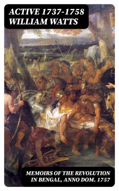 eBook: Memoirs of the Revolution in Bengal, Anno Dom. 1757