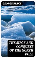 eBook: The Siege and Conquest of the North Pole