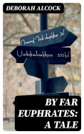 eBook: By Far Euphrates: A Tale