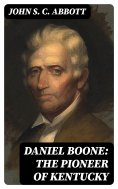 eBook: Daniel Boone: The Pioneer of Kentucky