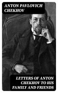 ebook: Letters of Anton Chekhov to His Family and Friends
