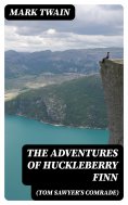 eBook: The Adventures of Huckleberry Finn (Tom Sawyer's Comrade)