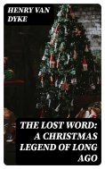 ebook: The Lost Word: A Christmas Legend of Long Ago