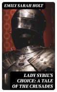 eBook: Lady Sybil's Choice: A Tale of the Crusades