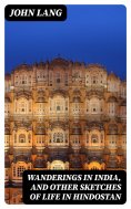 ebook: Wanderings in India, and Other Sketches of Life in Hindostan