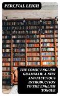 eBook: The Comic English Grammar: A New And Facetious Introduction To The English Tongue