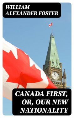 eBook: Canada First, or, Our New Nationality