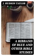 eBook: A Ribband of Blue And Other Bible Studies