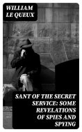 eBook: Sant of the Secret Service: Some Revelations of Spies and Spying