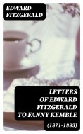eBook: Letters of Edward FitzGerald to Fanny Kemble (1871-1883)
