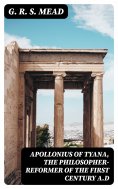eBook: Apollonius of Tyana, the Philosopher-Reformer of the First Century A.D