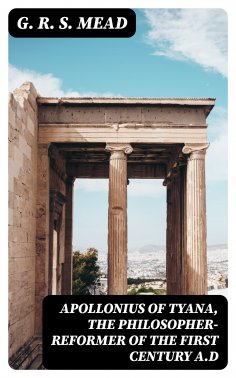 eBook: Apollonius of Tyana, the Philosopher-Reformer of the First Century A.D
