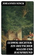 eBook: Ludwig Richter: Ein deutscher Maler und Hausfreund