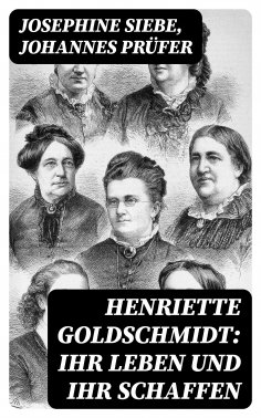 eBook: Henriette Goldschmidt: Ihr Leben und ihr Schaffen