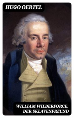 eBook: William Wilberforce, der Sklavenfreund